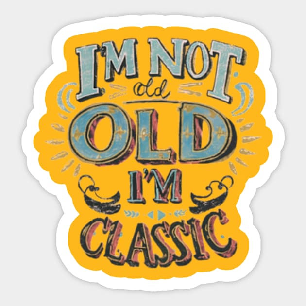 I'm not old I'm classic Sticker by TshirtMA